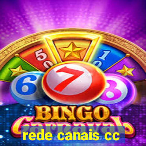rede canais cc
